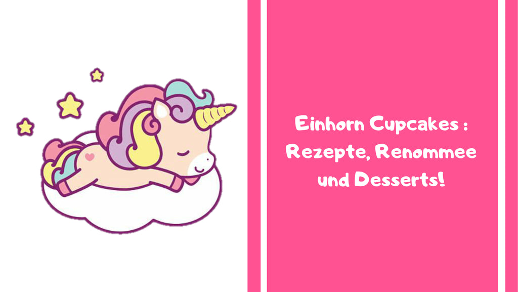 Einhorn Cupcakes : Rezepte, Renommee und Desserts!